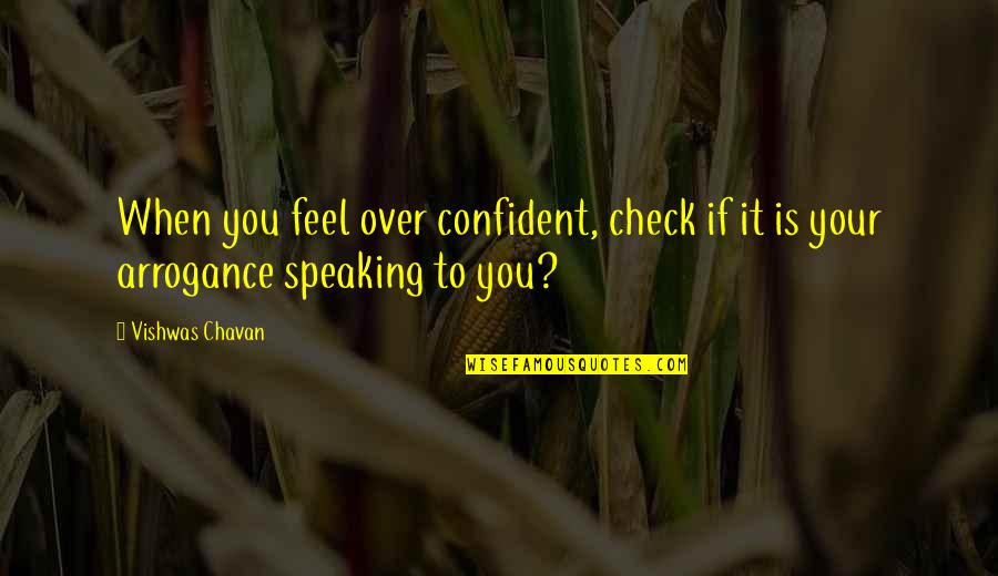 Gammill Longarm Quotes By Vishwas Chavan: When you feel over confident, check if it