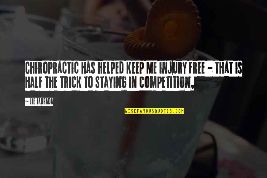 Gampel Pavilion Quotes By Lee Labrada: Chiropractic has helped keep me injury free - Gampel Pavilion Quotes By Lee Labrada: Chiropractic has helped keep me injury free -