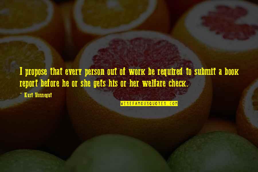 Gampopa Center Quotes By Kurt Vonnegut: I propose that every person out of work