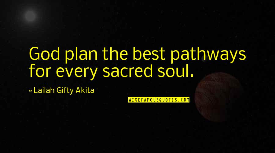 Gampopa Quotes By Lailah Gifty Akita: God plan the best pathways for every sacred Gampopa Quotes By Lailah Gifty Akita: God plan the best pathways for every sacred