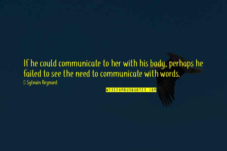 Gampopa Quotes By Sylvain Reynard: If he could communicate to her with his Gampopa Quotes By Sylvain Reynard: If he could communicate to her with his