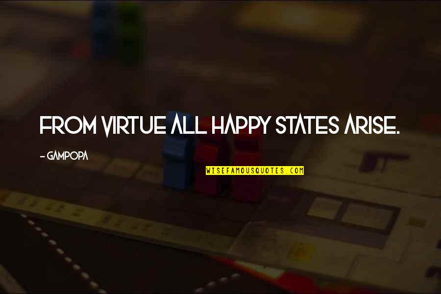Gampopa's Quotes By Gampopa: From virtue all happy states arise.