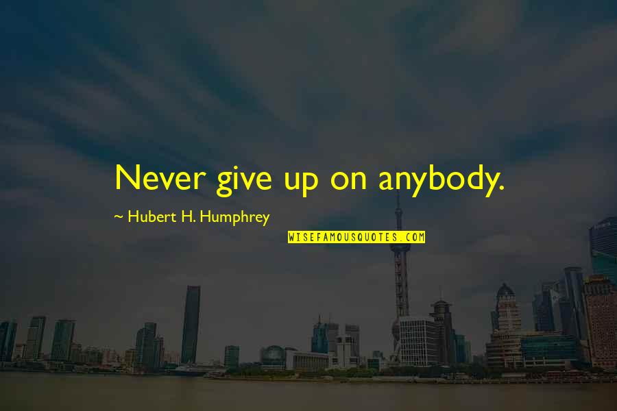 Gamsberg Namibia Quotes By Hubert H. Humphrey: Never give up on anybody. Gamsberg Namibia Quotes By Hubert H. Humphrey: Never give up on anybody.