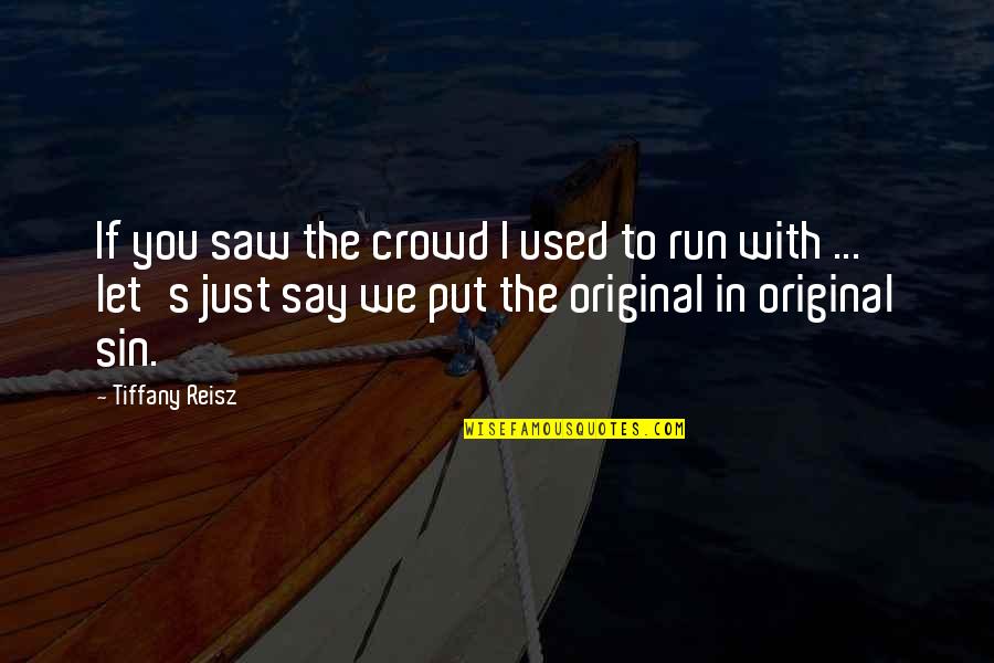 Gamsberg Namibia Quotes By Tiffany Reisz: If you saw the crowd I used to Gamsberg Namibia Quotes By Tiffany Reisz: If you saw the crowd I used to