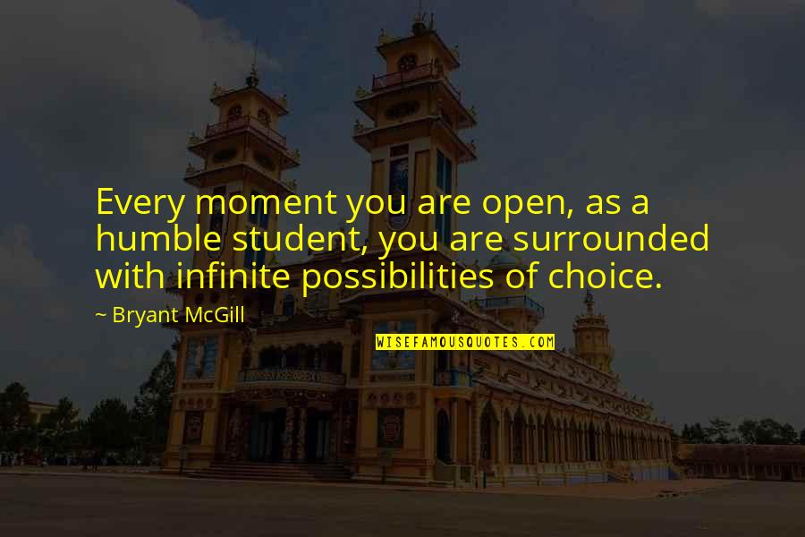 Gamundi Bruxelles Quotes By Bryant McGill: Every moment you are open, as a humble