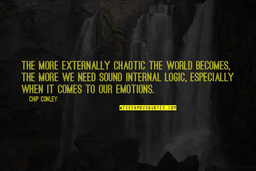 Gan Chev Cadillac Quotes By Chip Conley: The more externally chaotic the world becomes, the