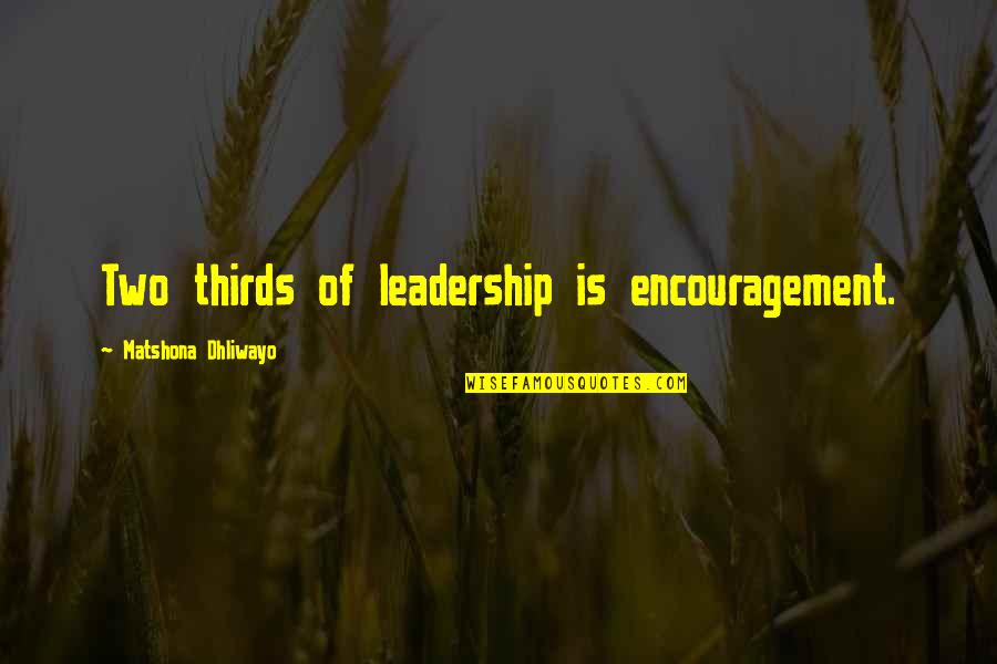 Gana Bala Quotes By Matshona Dhliwayo: Two thirds of leadership is encouragement. Gana Bala Quotes By Matshona Dhliwayo: Two thirds of leadership is encouragement.