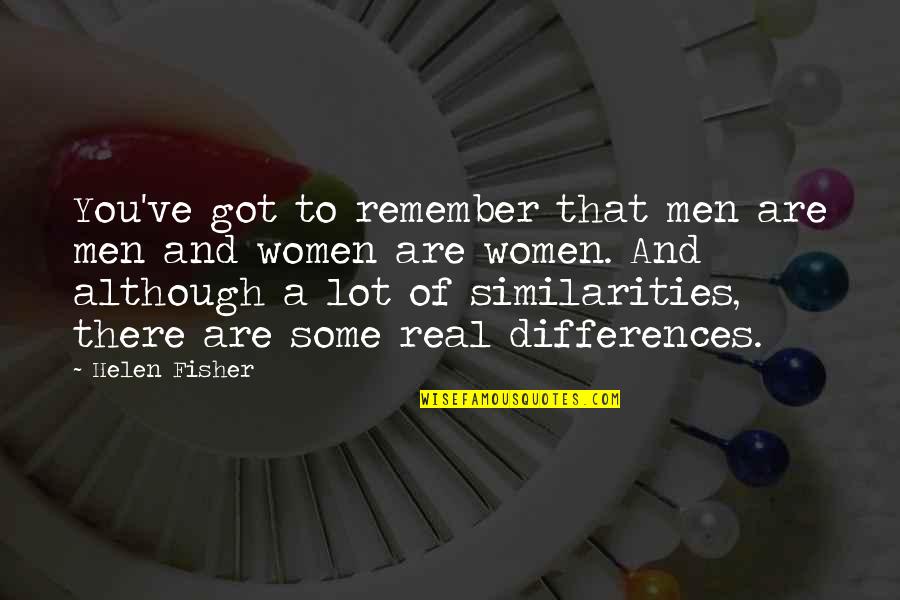 Ganache De Chocolate Quotes By Helen Fisher: You've got to remember that men are men