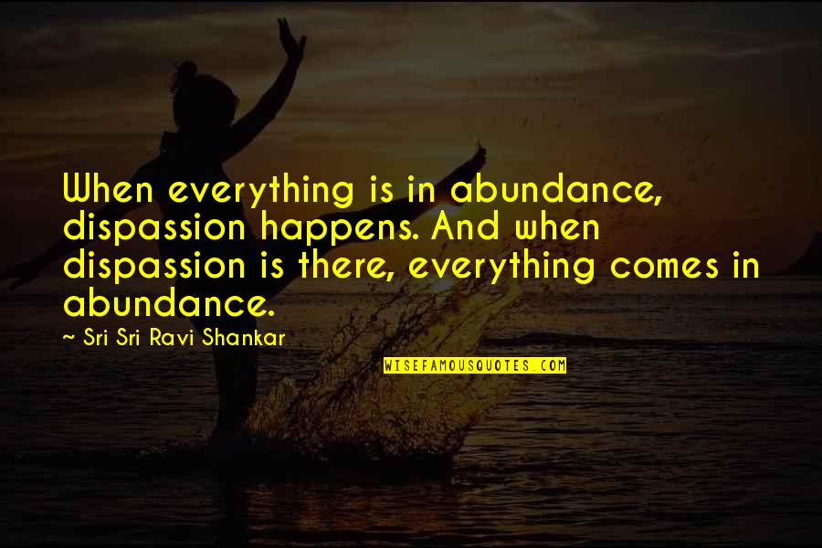 Ganache Recipe Quotes By Sri Sri Ravi Shankar: When everything is in abundance, dispassion happens. And Ganache Recipe Quotes By Sri Sri Ravi Shankar: When everything is in abundance, dispassion happens. And