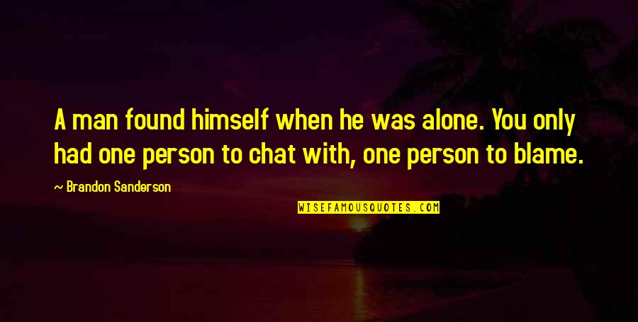 Ganador Premium Quotes By Brandon Sanderson: A man found himself when he was alone.
