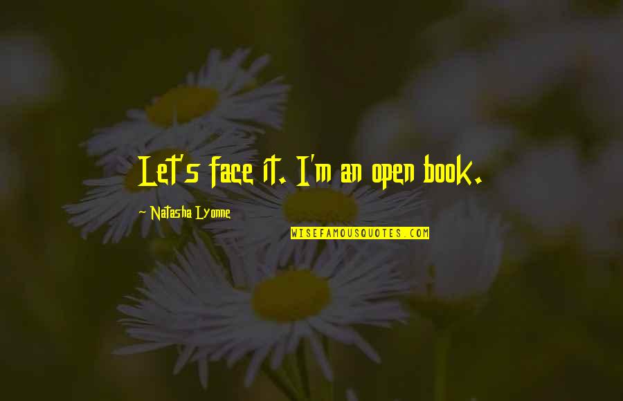Ganadoras Quotes By Natasha Lyonne: Let's face it. I'm an open book.