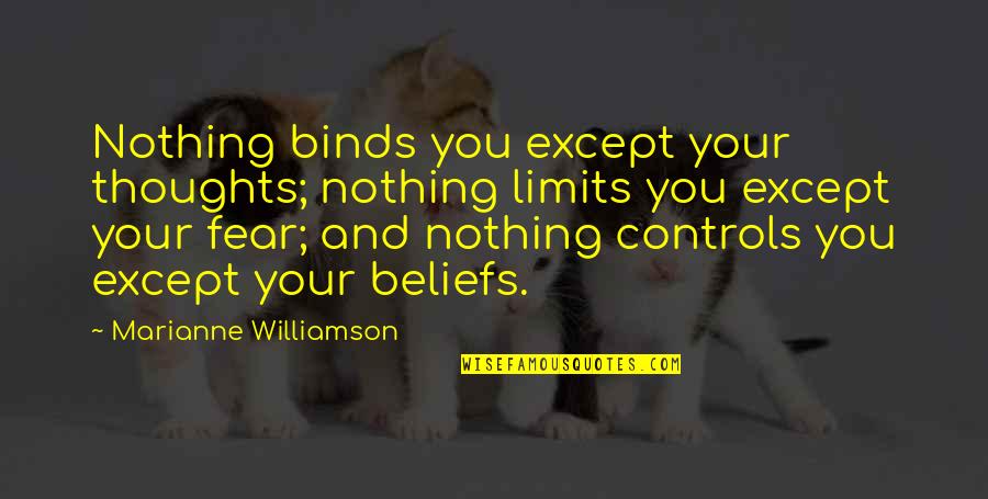 Ganapati Stotram Quotes By Marianne Williamson: Nothing binds you except your thoughts; nothing limits Ganapati Stotram Quotes By Marianne Williamson: Nothing binds you except your thoughts; nothing limits