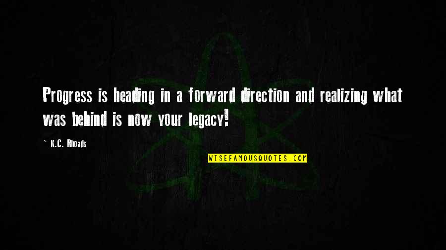 Ganas De Verte Quotes By K.C. Rhoads: Progress is heading in a forward direction and