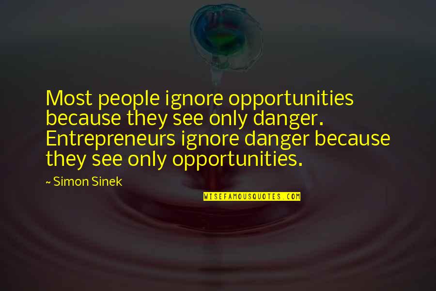 Ganas Ya Quotes By Simon Sinek: Most people ignore opportunities because they see only