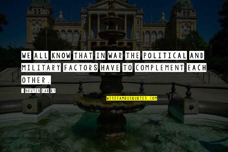 Ganbaatar Jambal Quotes By Nguyen Cao Ky: We all know that in war the political Ganbaatar Jambal Quotes By Nguyen Cao Ky: We all know that in war the political
