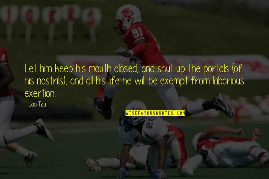 Ganbold Gankhuyag Quotes By Lao-Tzu: Let him keep his mouth closed, and shut Ganbold Gankhuyag Quotes By Lao-Tzu: Let him keep his mouth closed, and shut