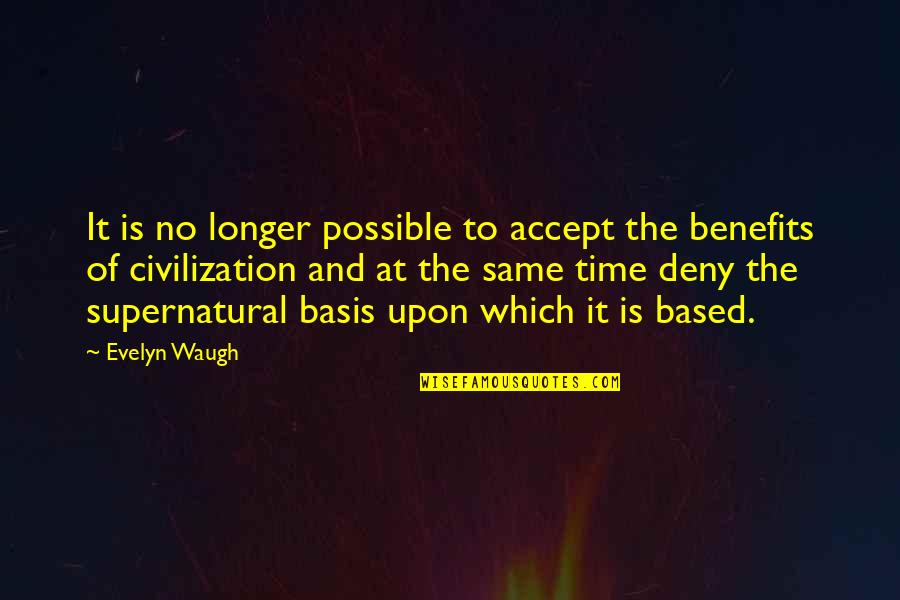 Gancayco George Quotes By Evelyn Waugh: It is no longer possible to accept the