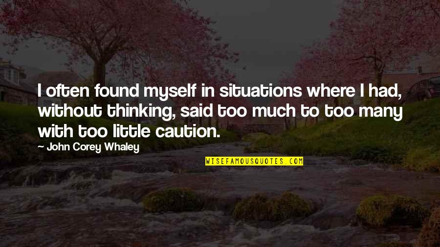 Gance Quotes By John Corey Whaley: I often found myself in situations where I