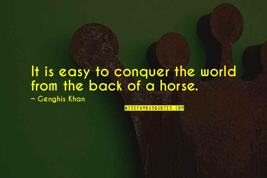 Gances Catering Quotes By Genghis Khan: It is easy to conquer the world from