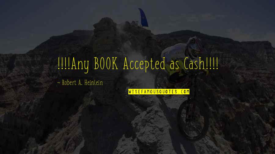 Gancet Quotes By Robert A. Heinlein: !!!!Any BOOK Accepted as Cash!!!! Gancet Quotes By Robert A. Heinlein: !!!!Any BOOK Accepted as Cash!!!!