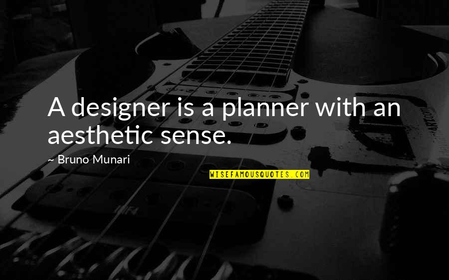 Gancio Quotes By Bruno Munari: A designer is a planner with an aesthetic
