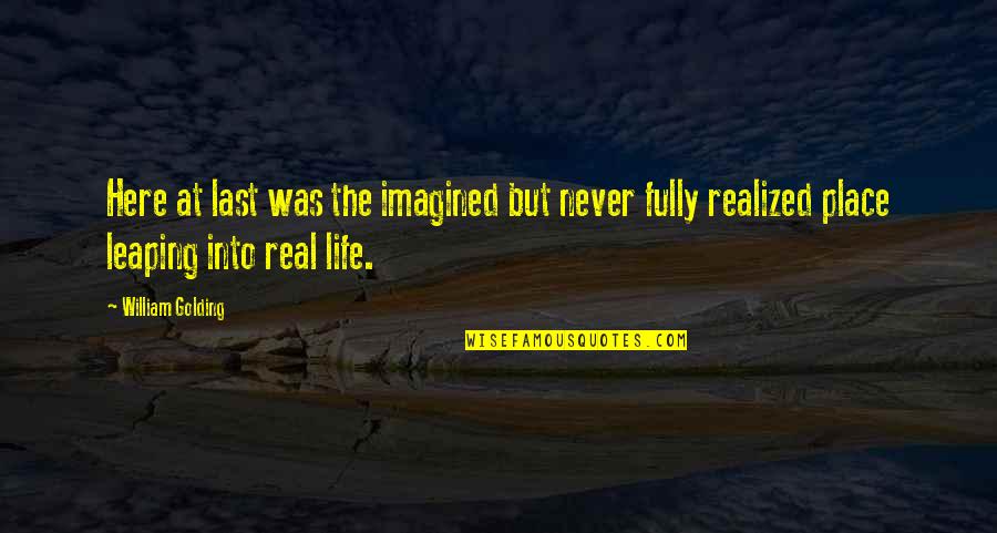 Gand Quotes By William Golding: Here at last was the imagined but never Gand Quotes By William Golding: Here at last was the imagined but never