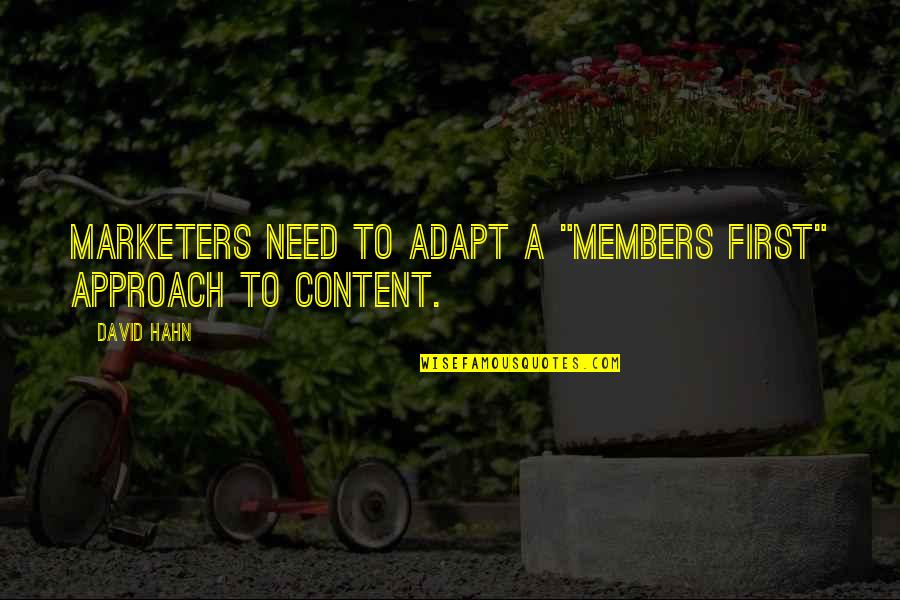 Ganda Quotes By David Hahn: Marketers need to adapt a "members first" approach