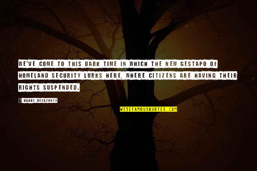 Gandakan Duit Quotes By Harry Belafonte: We've come to this dark time in which Gandakan Duit Quotes By Harry Belafonte: We've come to this dark time in which