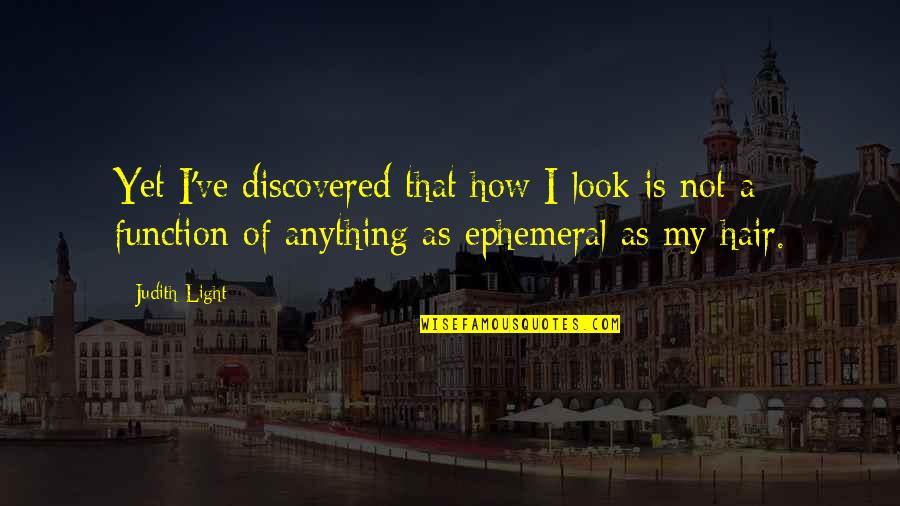 Gandalf Good Morning Quotes By Judith Light: Yet I've discovered that how I look is Gandalf Good Morning Quotes By Judith Light: Yet I've discovered that how I look is