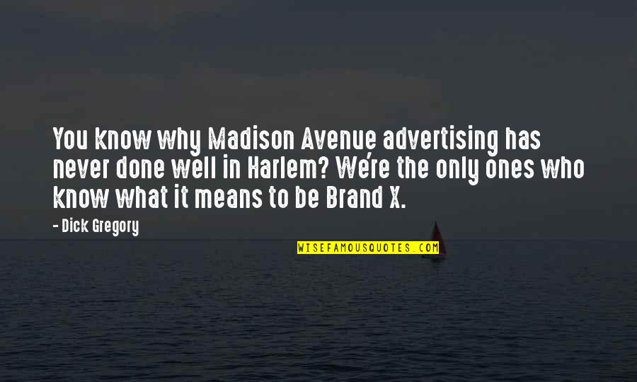 Gandalf Hobbits Quotes By Dick Gregory: You know why Madison Avenue advertising has never