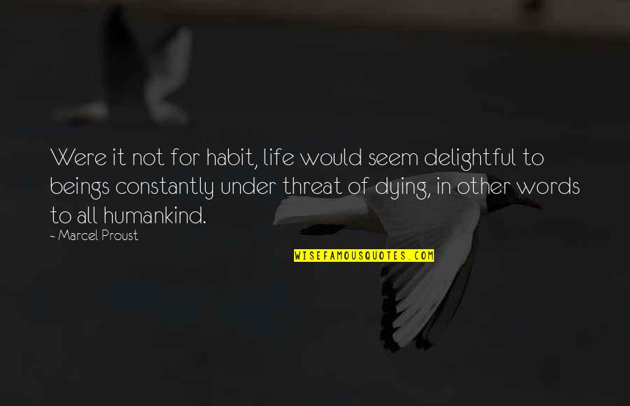 Gandalf In The Hobbit Quotes By Marcel Proust: Were it not for habit, life would seem