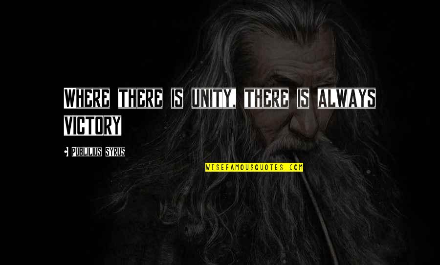 Gandalf Memorable Quotes By Publilius Syrus: Where there is unity, there is always victory