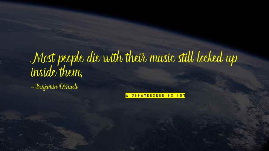 Gandalf Wizards Quotes By Benjamin Disraeli: Most people die with their music still locked