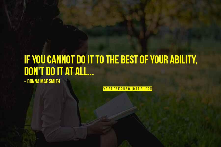 Gandang Di Mo Inakala Quotes By Donna Mae Smith: If you cannot do it to the best