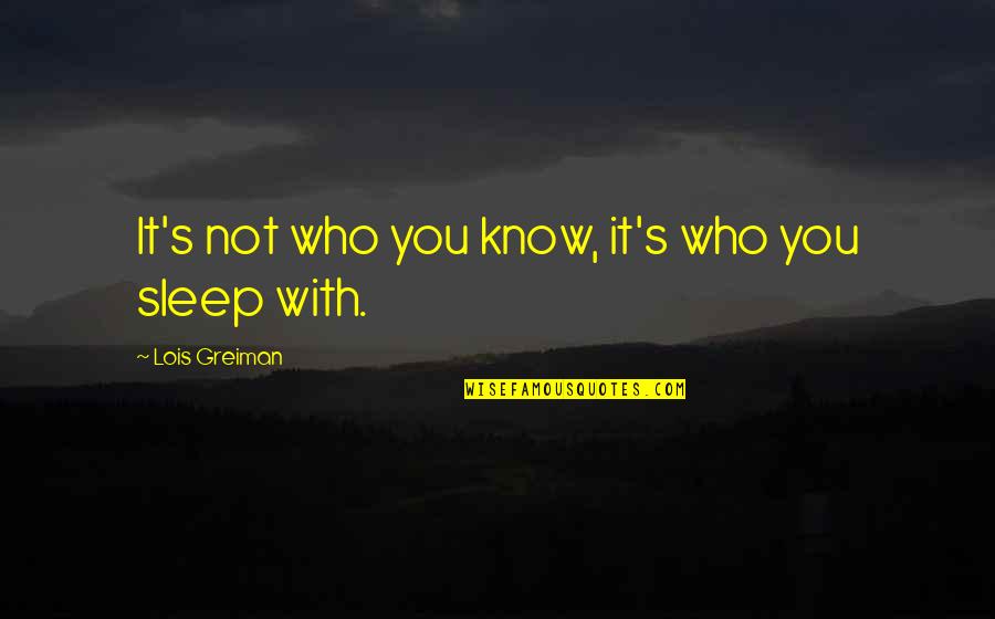 Gandang Di Mo Inakala Quotes By Lois Greiman: It's not who you know, it's who you
