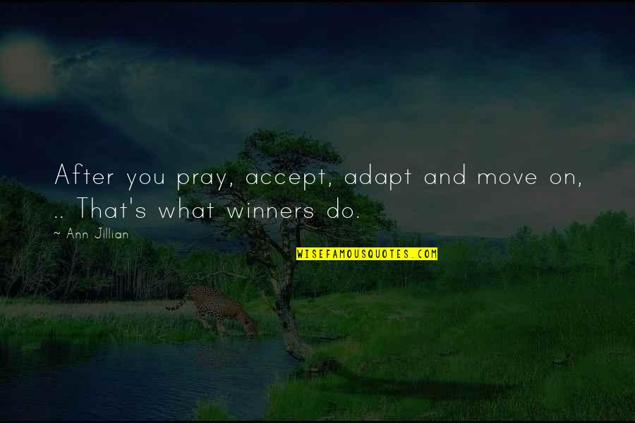 Gandarilla Cantabria Quotes By Ann Jillian: After you pray, accept, adapt and move on,