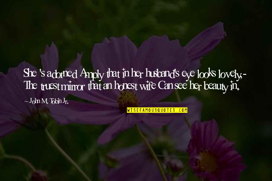 Gandarilla Cantabria Quotes By John M. Tobin Jr.: She 's adorned Amply that in her husband's Gandarilla Cantabria Quotes By John M. Tobin Jr.: She 's adorned Amply that in her husband's