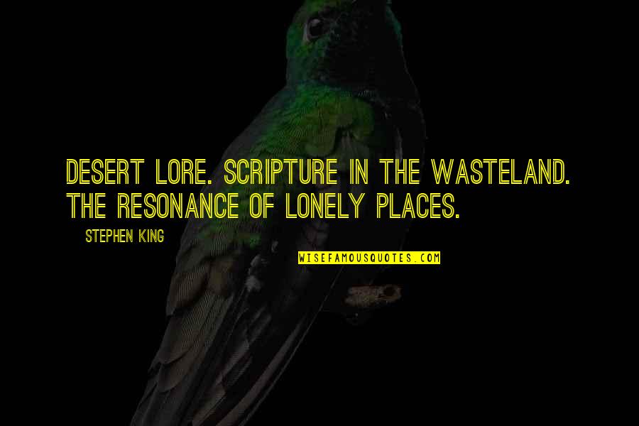 Gande Quotes By Stephen King: Desert lore. Scripture in the wasteland. The resonance