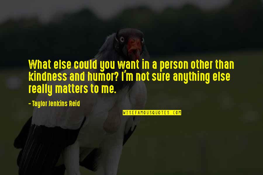 Gandee Pottery Quotes By Taylor Jenkins Reid: What else could you want in a person Gandee Pottery Quotes By Taylor Jenkins Reid: What else could you want in a person