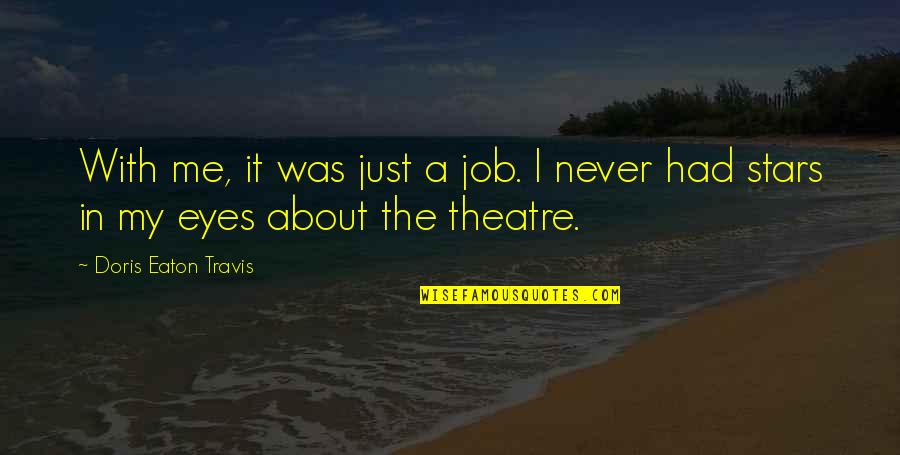 Gandeevam Quotes By Doris Eaton Travis: With me, it was just a job. I
