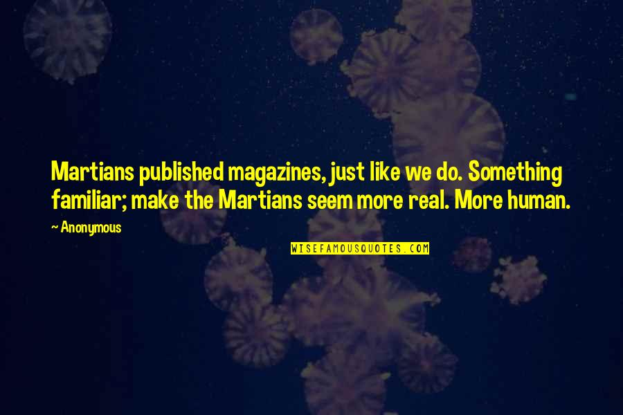 Gander Mountain Quotes By Anonymous: Martians published magazines, just like we do. Something