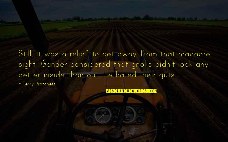 Gander Quotes By Terry Pratchett: Still, it was a relief to get away