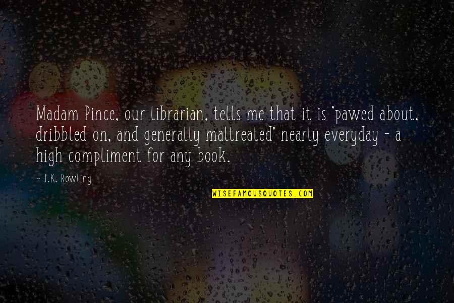 Gandeste Si Quotes By J.K. Rowling: Madam Pince, our librarian, tells me that it