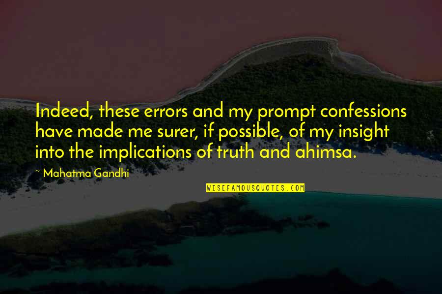 Gandhi Ahimsa Quotes By Mahatma Gandhi: Indeed, these errors and my prompt confessions have