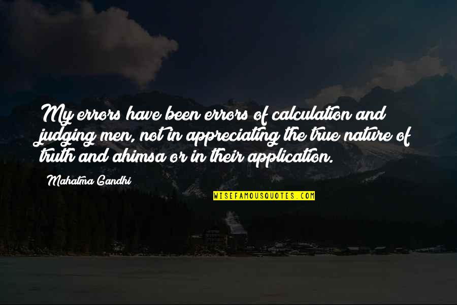 Gandhi Ahimsa Quotes By Mahatma Gandhi: My errors have been errors of calculation and