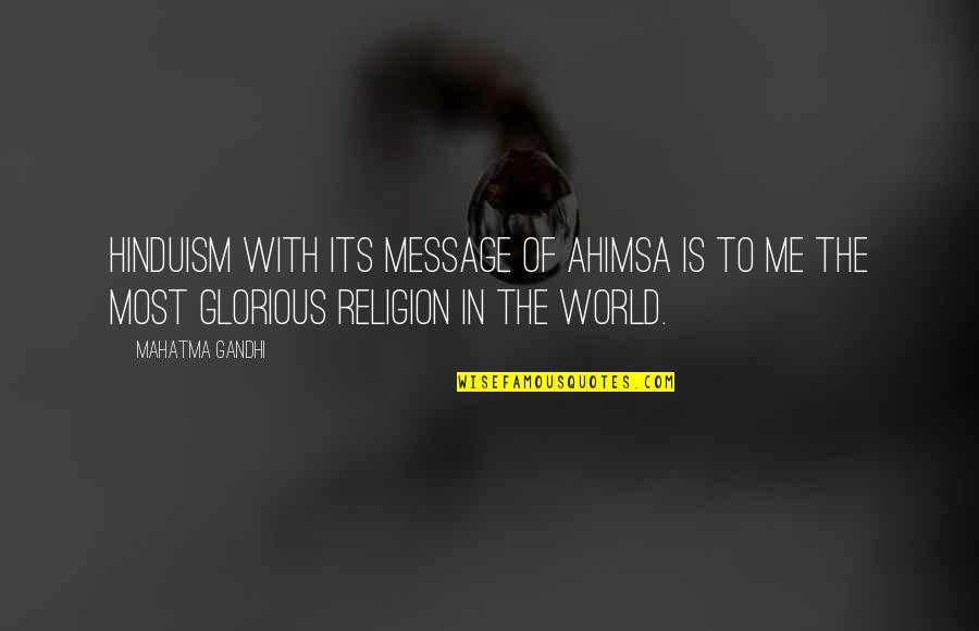 Gandhi Ahimsa Quotes By Mahatma Gandhi: Hinduism with its message of ahimsa is to