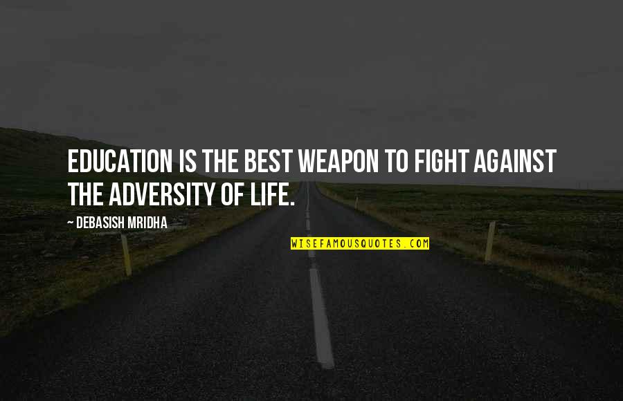 Gandhi And Education Quotes By Debasish Mridha: Education is the best weapon to fight against