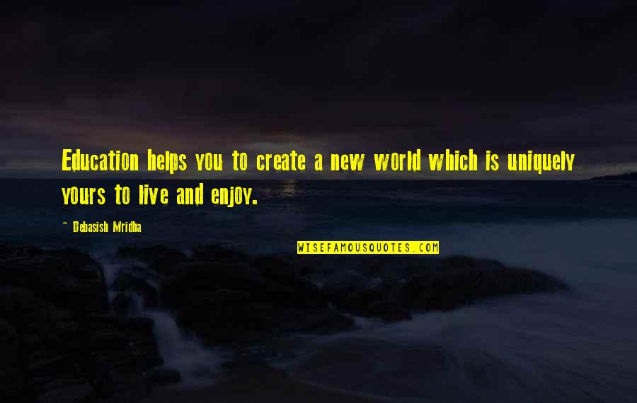 Gandhi And Education Quotes By Debasish Mridha: Education helps you to create a new world