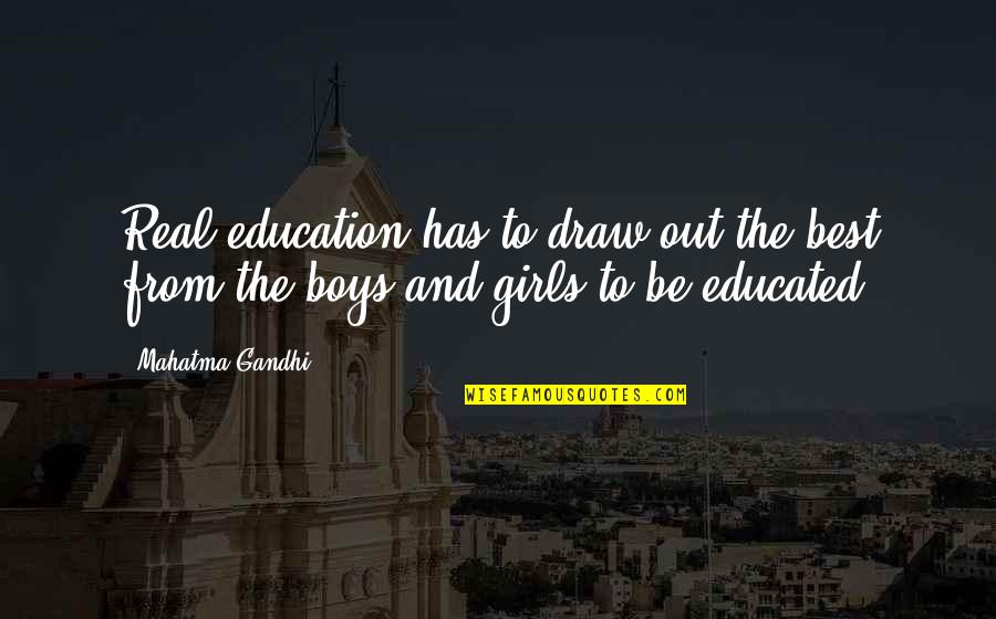 Gandhi And Education Quotes By Mahatma Gandhi: Real education has to draw out the best