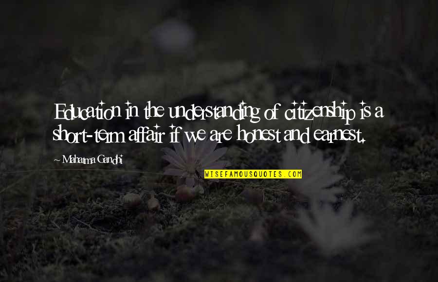 Gandhi And Education Quotes By Mahatma Gandhi: Education in the understanding of citizenship is a